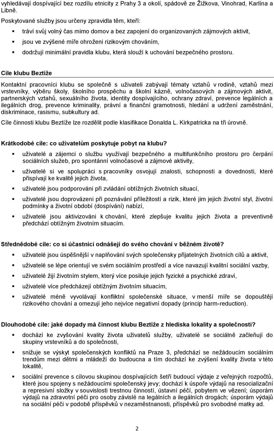 minimální pravidla klubu, která slouží k uchování bezpečného prostoru.