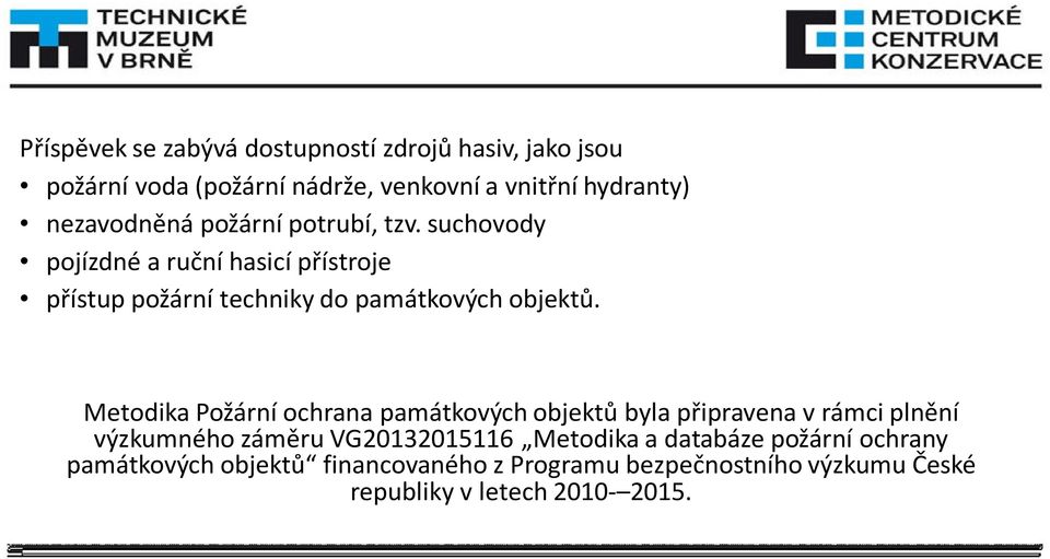 suchovody pojízdné a ruční hasicí přístroje přístup požární techniky do památkových objektů.