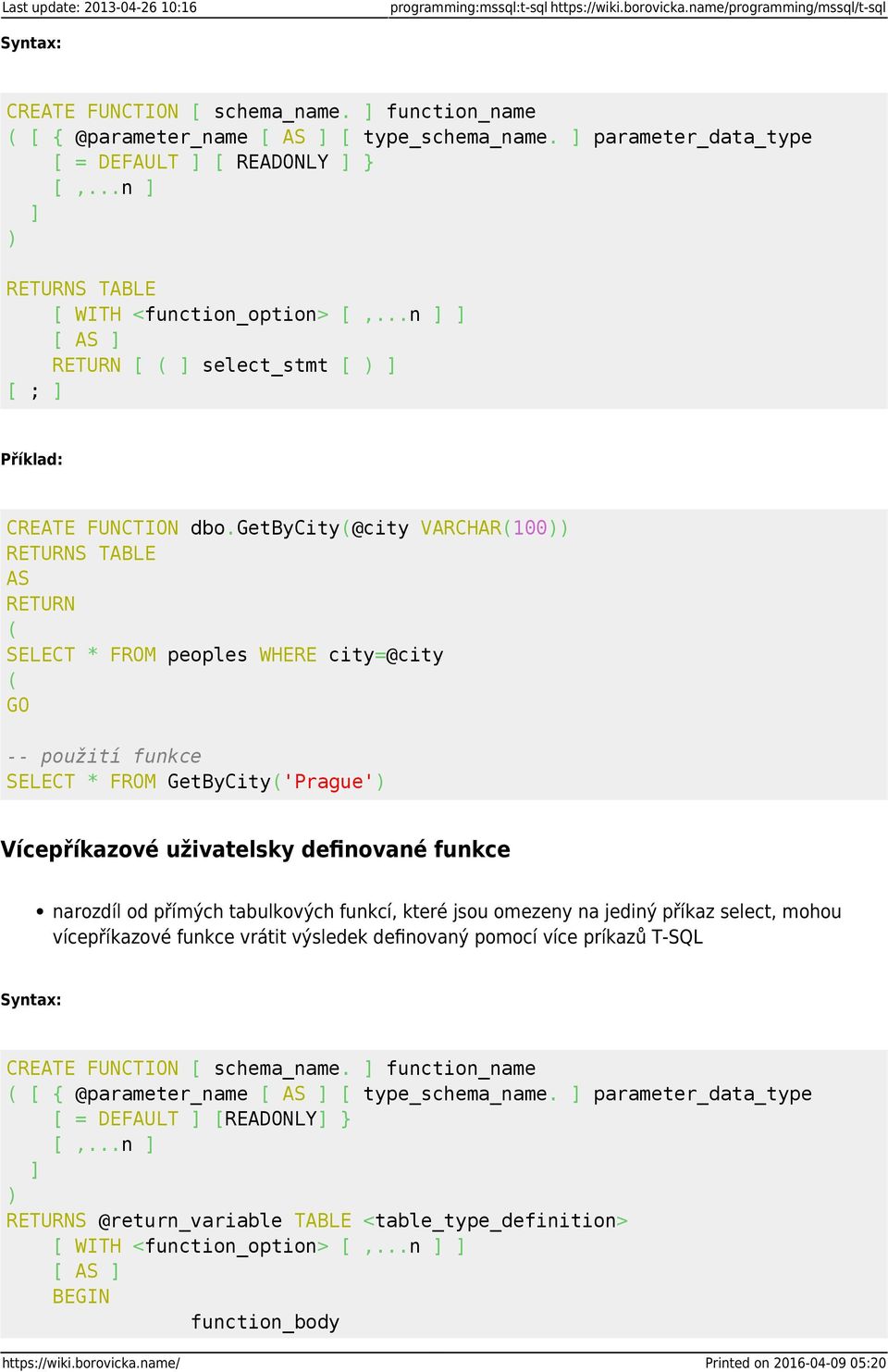 ..n ] ] [ AS ] RETURN [ ( ] select_stmt [ ) ] [ ; ] CREATE FUNCTION dbo.