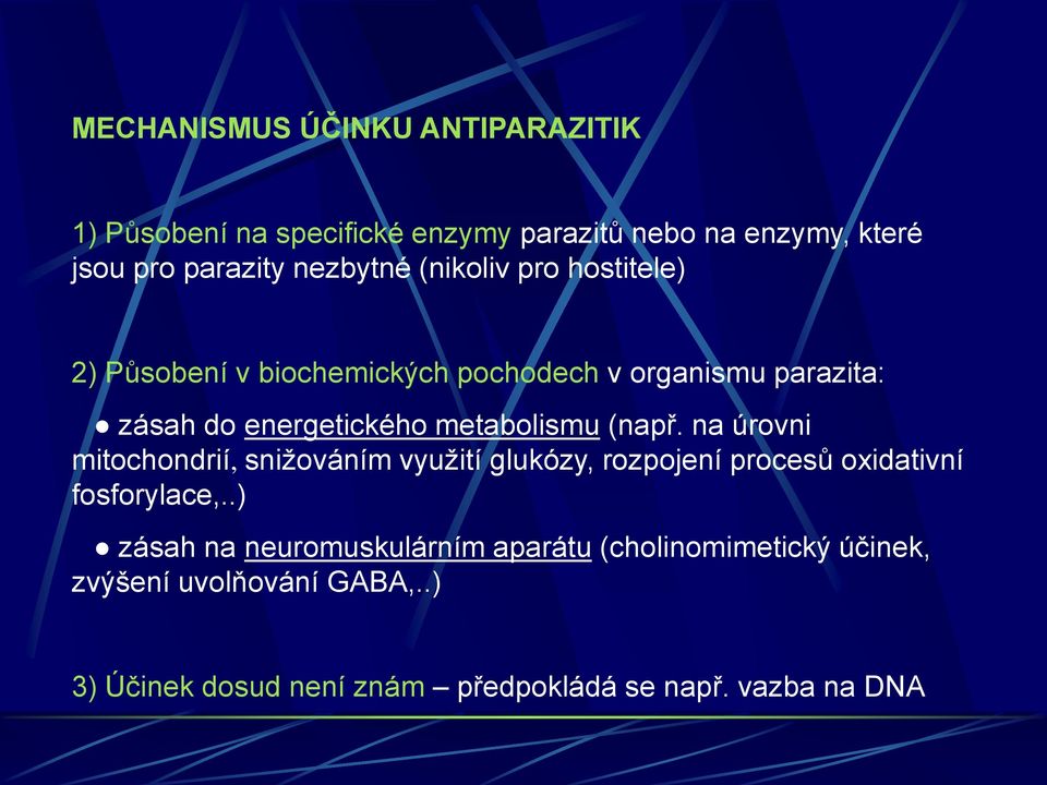 (např. na úrovni mitochondrií, snižováním využití glukózy, rozpojení procesů oxidativní fosforylace,.