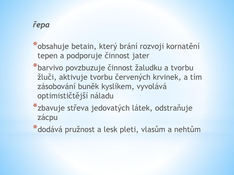 krvinek, a tím zásobování buněk kyslíkem, vyvolává optimističtější náladu *zbavuje