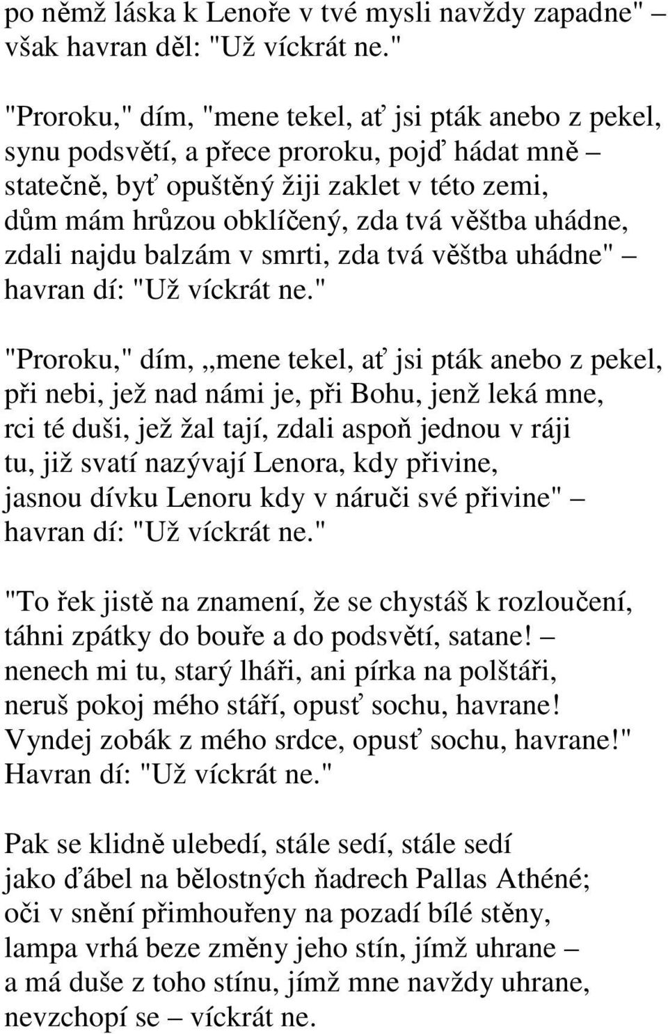 uhádne, zdali najdu balzám v smrti, zda tvá věštba uhádne" havran dí: "Už víckrát ne.