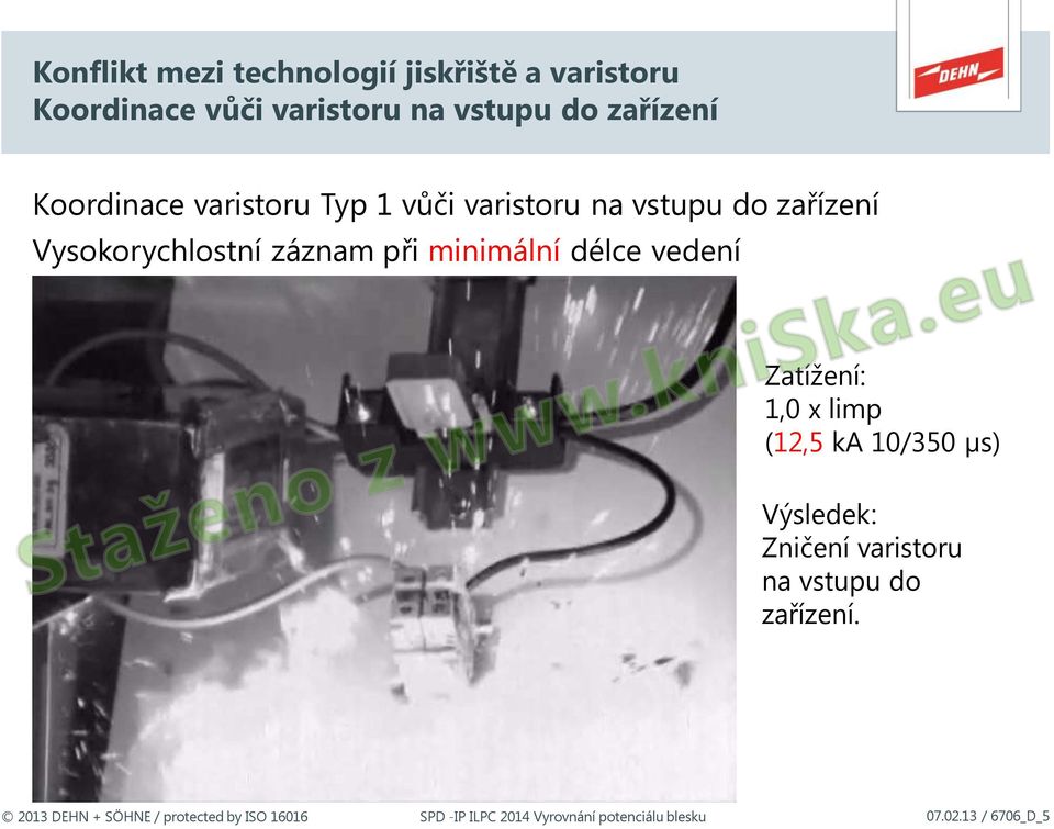 záznam při minimální délce vedení Zatížení: 1,0 x limp (12,5 ka 10/350 µs) Výsledek: