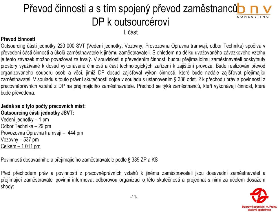 zaměstnavateli. S ohledem na délku uvažovaného závazkového vztahu je tento závazek možno považovat za trvalý.