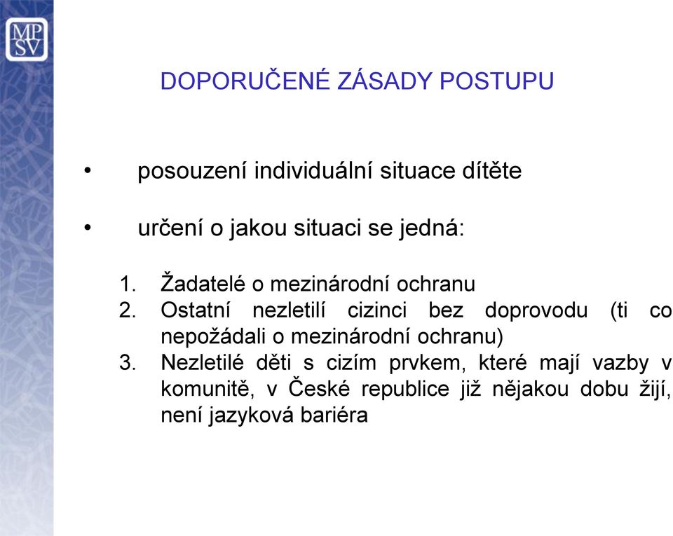 Ostatní nezletilí cizinci bez doprovodu (ti co nepožádali o mezinárodní ochranu) 3.