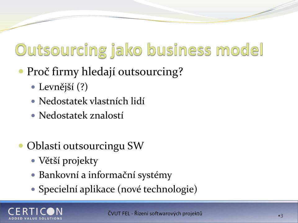 Oblasti outsourcingu SW Větší projekty Bankovní a