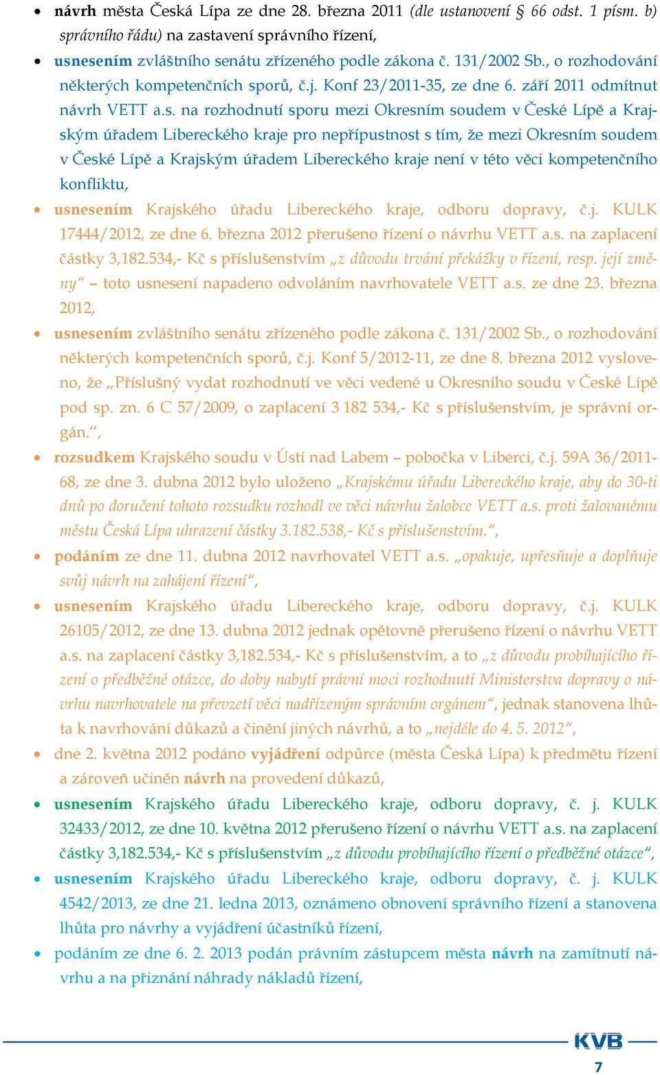 orů, č.j. Konf 23/2011-35, ze dne 6. září 2011 odmítnut návrh VETT a.s.