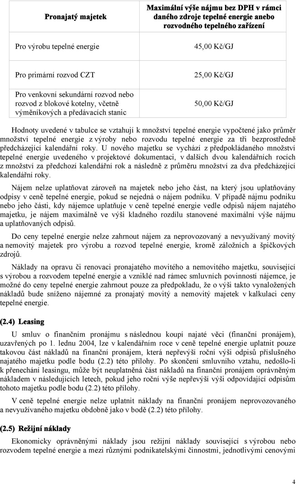 průměr množství tepelné energie z výroby nebo rozvodu tepelné energie za tři bezprostředně předcházející kalendářní roky.