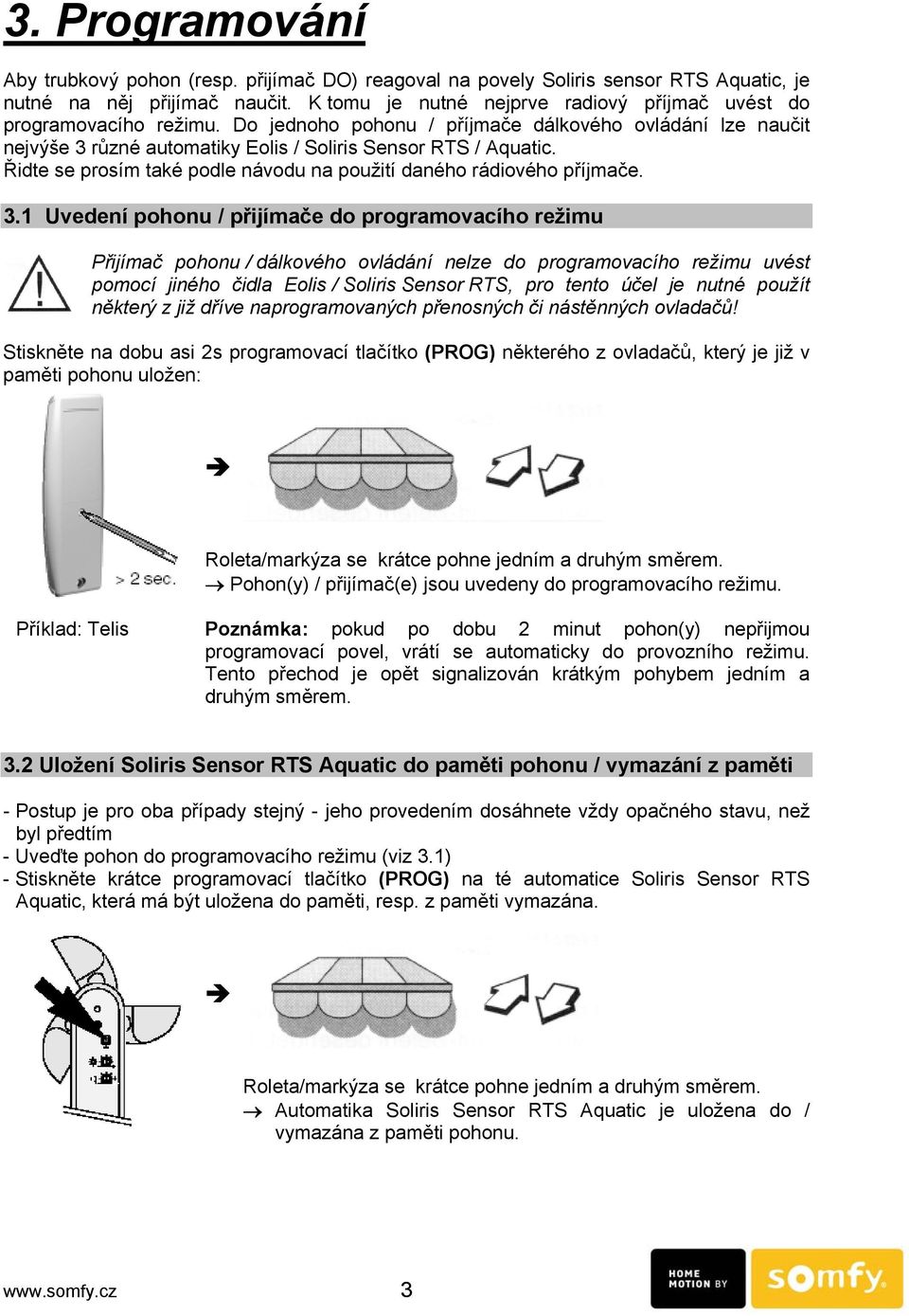 Řidte se prosím také podle návodu na použití daného rádiového příjmače. 3.