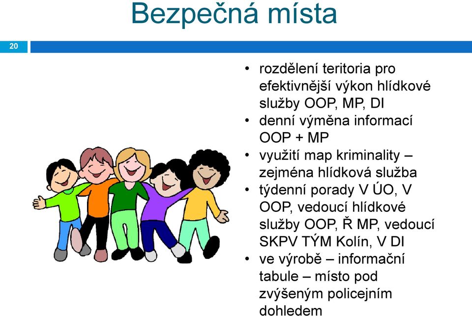 služba týdenní porady V ÚO, V OOP, vedoucí hlídkové služby OOP, Ř MP, vedoucí