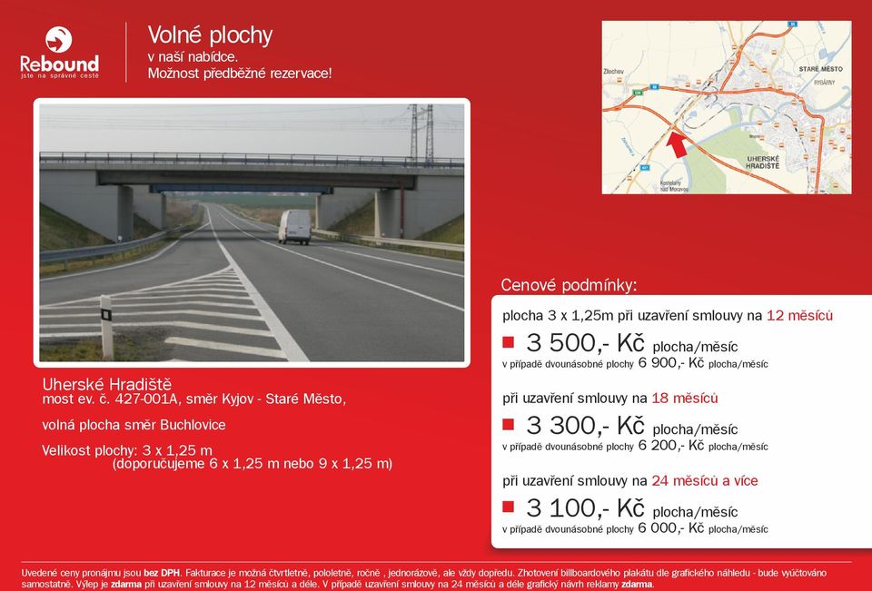 nebo 9 x 1,25 m) plocha 3 x 1,25m při uzavření smlouvy na 12 měsíců 3 500,- Kč plocha/měsíc v případě dvounásobné