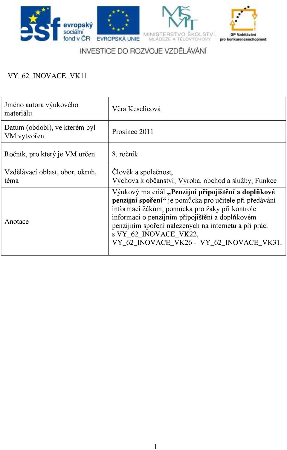 ročník Člověk a společnost, Výchova k občanství; Výroba, obchod a služby, Funkce Výukový materiál,,penzijní připojištění a doplňkové penzijní spoření
