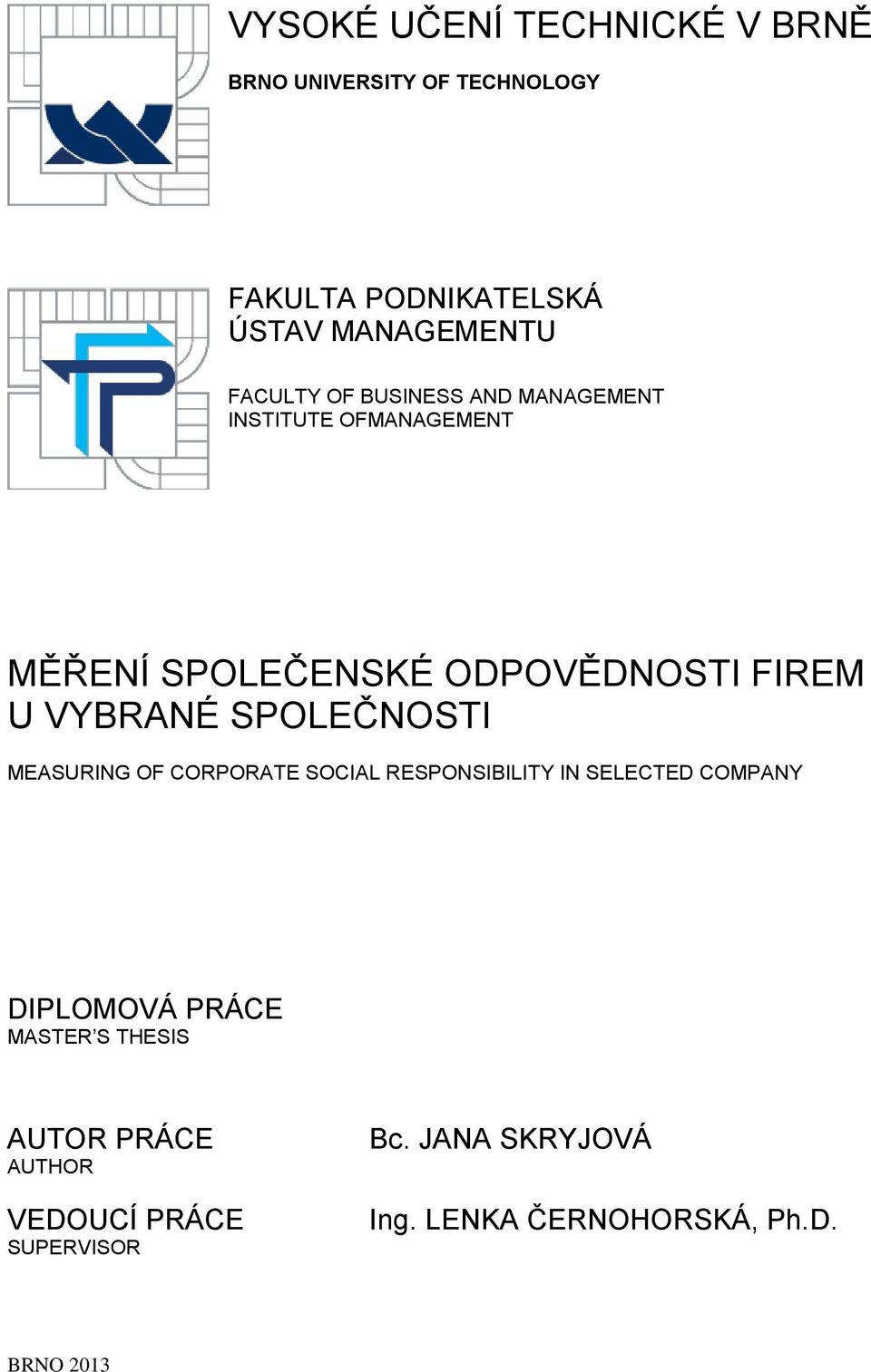 VYBRANÉ SPOLEČNOSTI MEASURING OF CORPORATE SOCIAL RESPONSIBILITY IN SELECTED COMPANY DIPLOMOVÁ PRÁCE