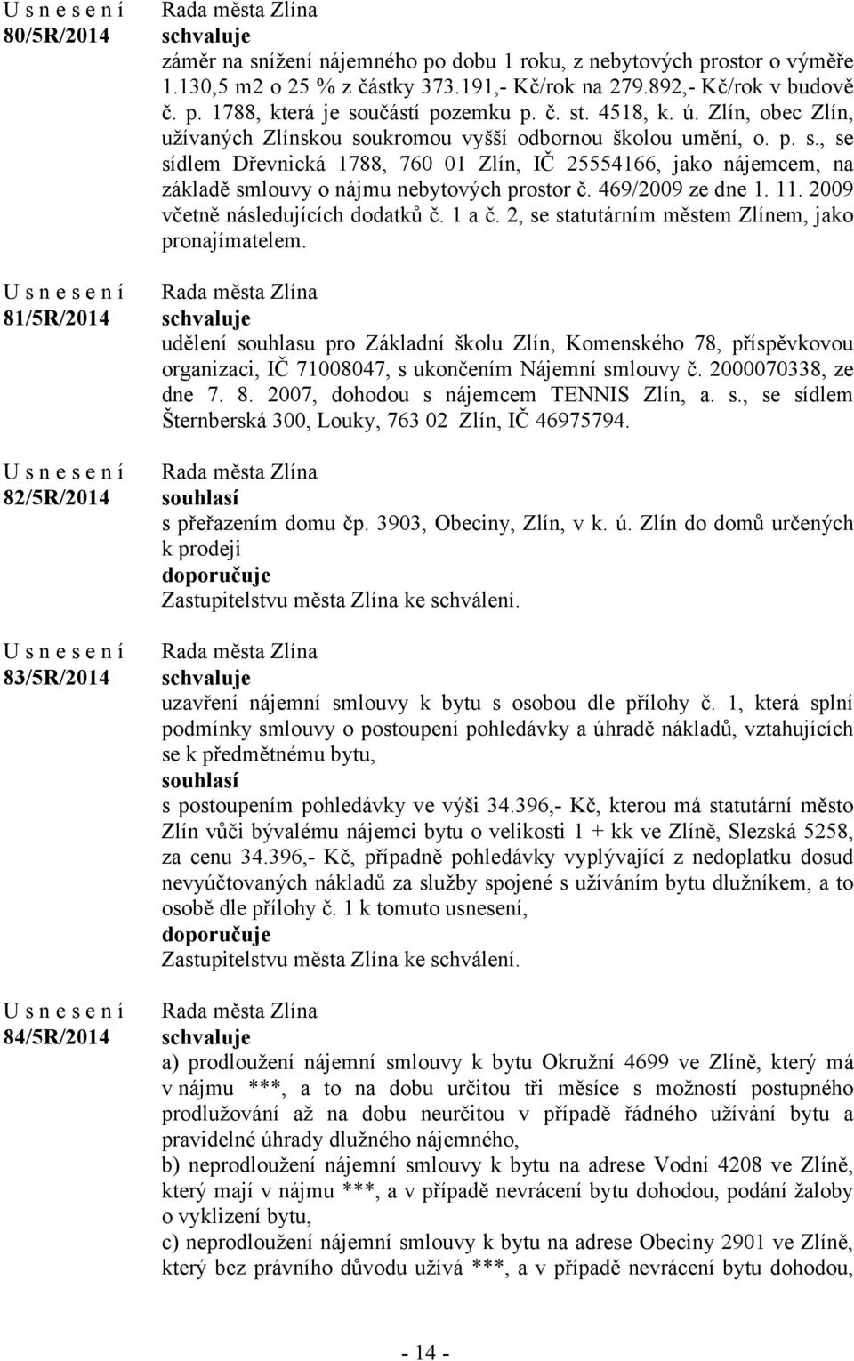 469/2009 ze dne 1. 11. 2009 včetně následujících dodatků č. 1 a č. 2, se statutárním městem Zlínem, jako pronajímatelem.