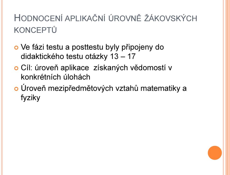 otázky 13 17 Cíl: úroveň aplikace získaných vědomostí v