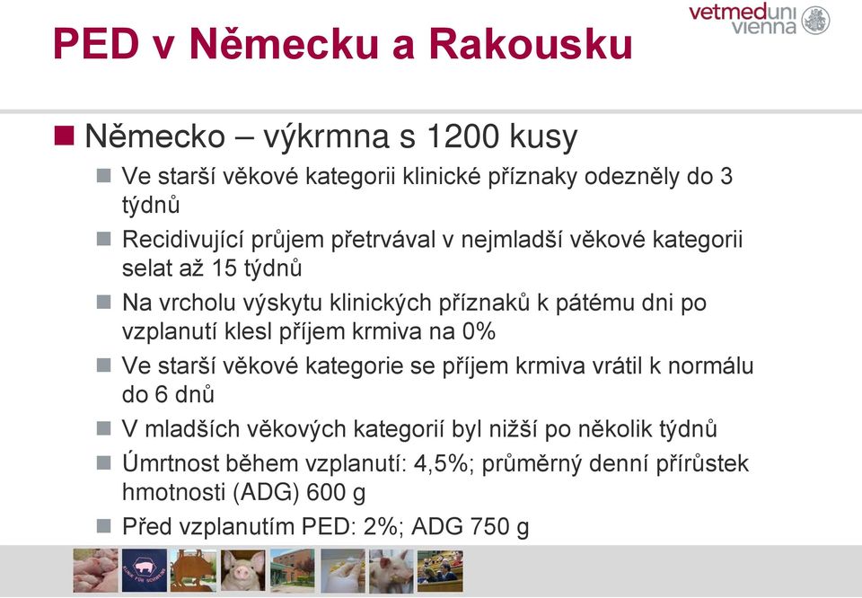 klesl příjem krmiva na 0% Ve starší věkové kategorie se příjem krmiva vrátil k normálu do 6 dnů V mladších věkových kategorií byl