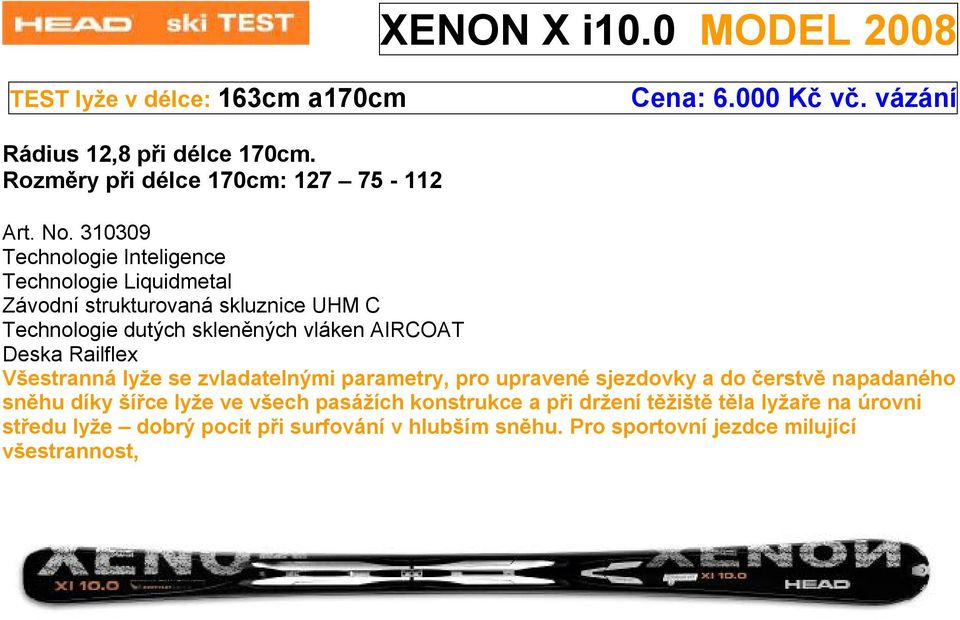 310309 Technologie dutých skleněných vláken AIRCOAT Všestranná lyže se zvladatelnými parametry, pro upravené sjezdovky a