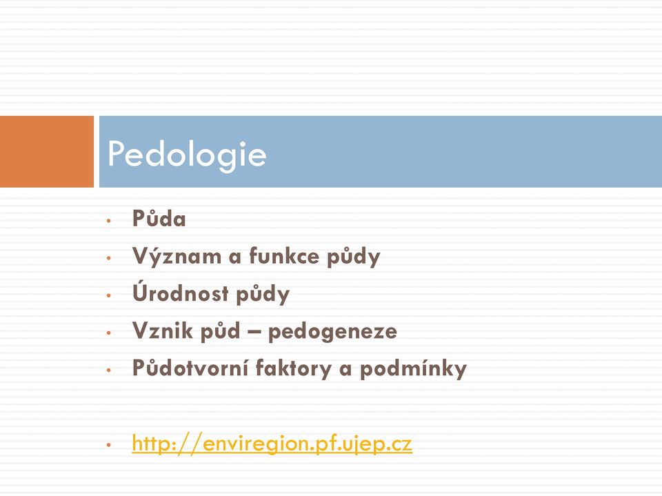 pedogeneze Půdotvorní faktory a