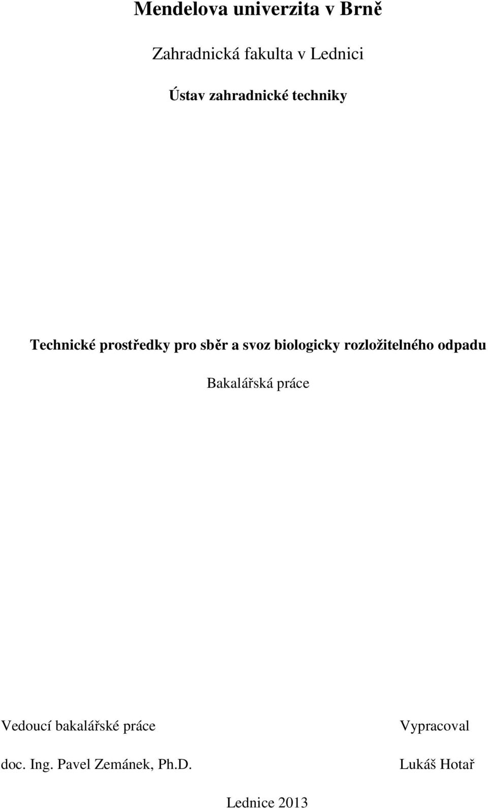 biologicky rozložitelného odpadu Bakalářská práce Vedoucí