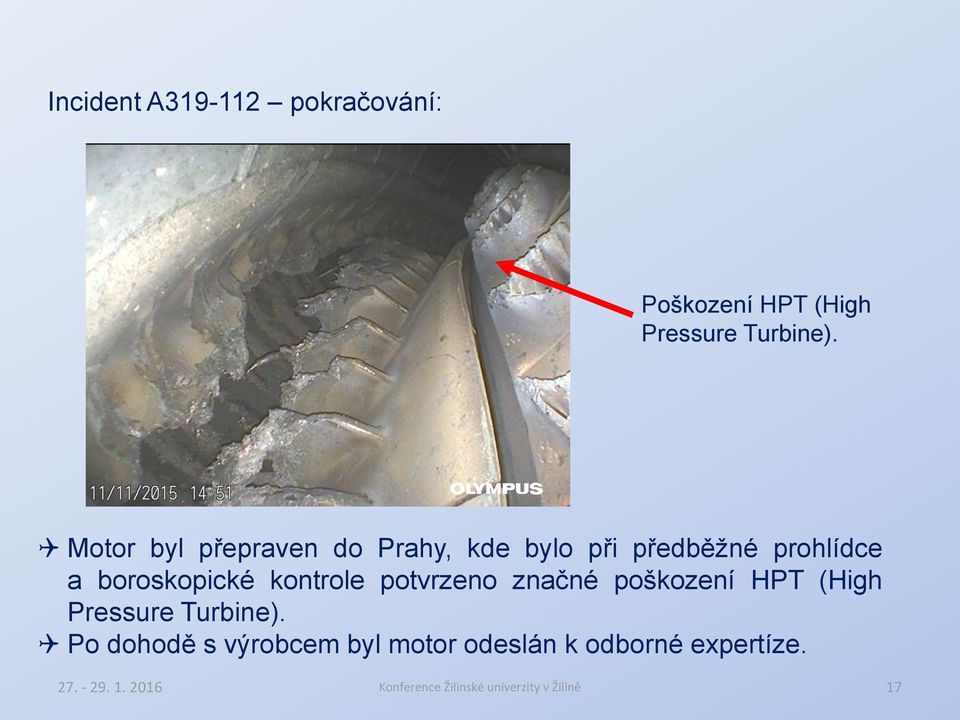 kontrole potvrzeno značné poškození HPT (High Pressure Turbine).