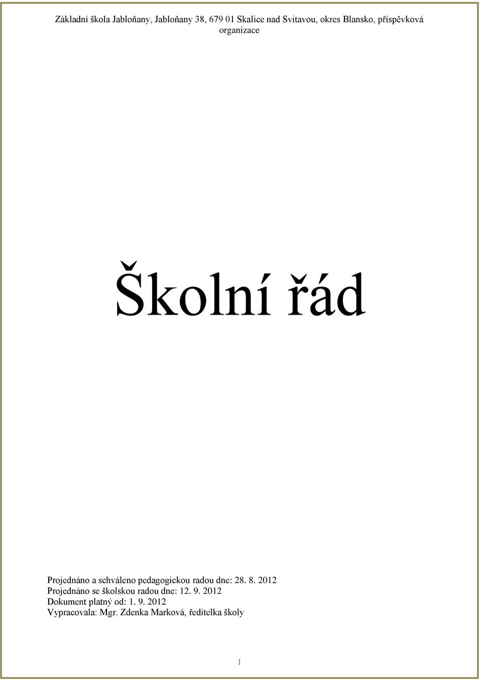 2012 Projednáno se školskou radou dne: 12. 9.