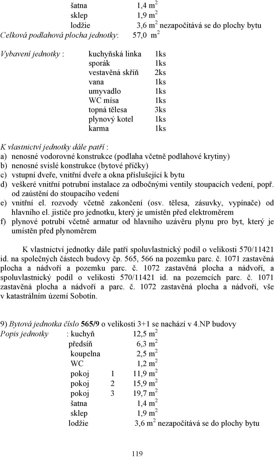 spoluvlastnický podíl o velikosti 570/11421 spoluvlastnický podíl o velikosti 570/11421 na pozemcích parc. č.