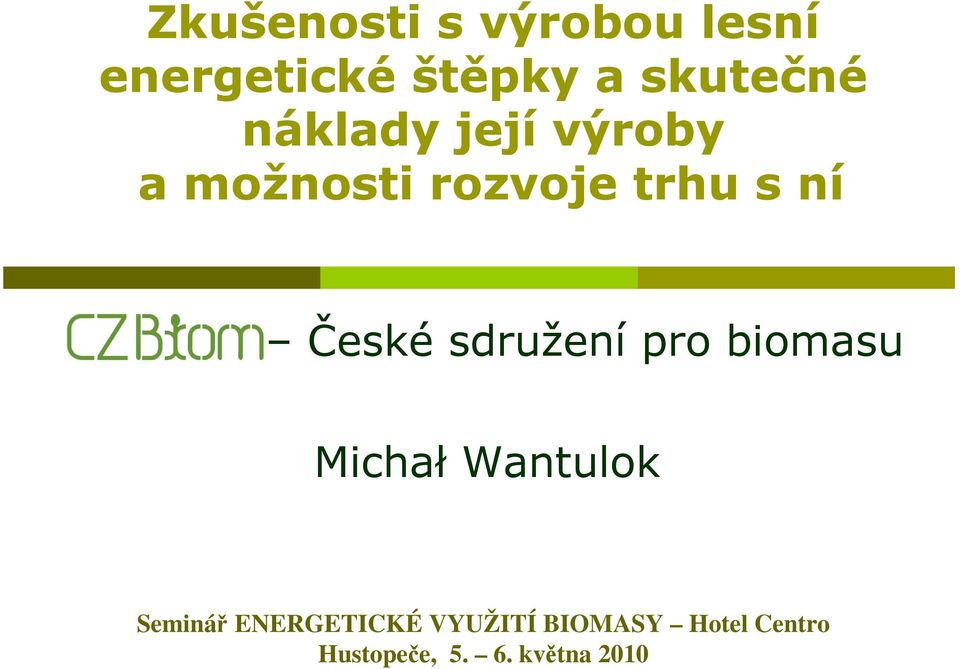 České sdružení pro biomasu Michał Wantulok Seminář