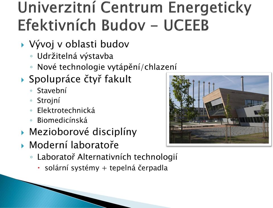 Elektrotechnická Biomedicínská Mezioborové disciplíny Moderní