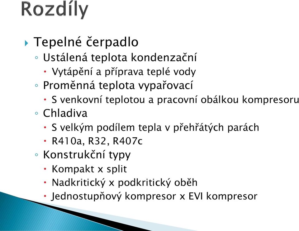 Chladiva S velkým podílem tepla v přehřátých parách R41a, R32, R47c Konstrukční