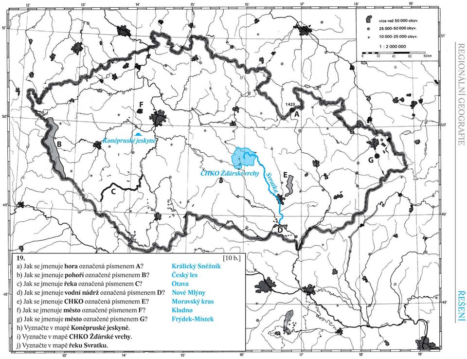 Nové Mlýny e) Jak se jmenuje CHKO označená písmenem E? Moravský kras f) Jak se jmenuje město označené písmenem F?
