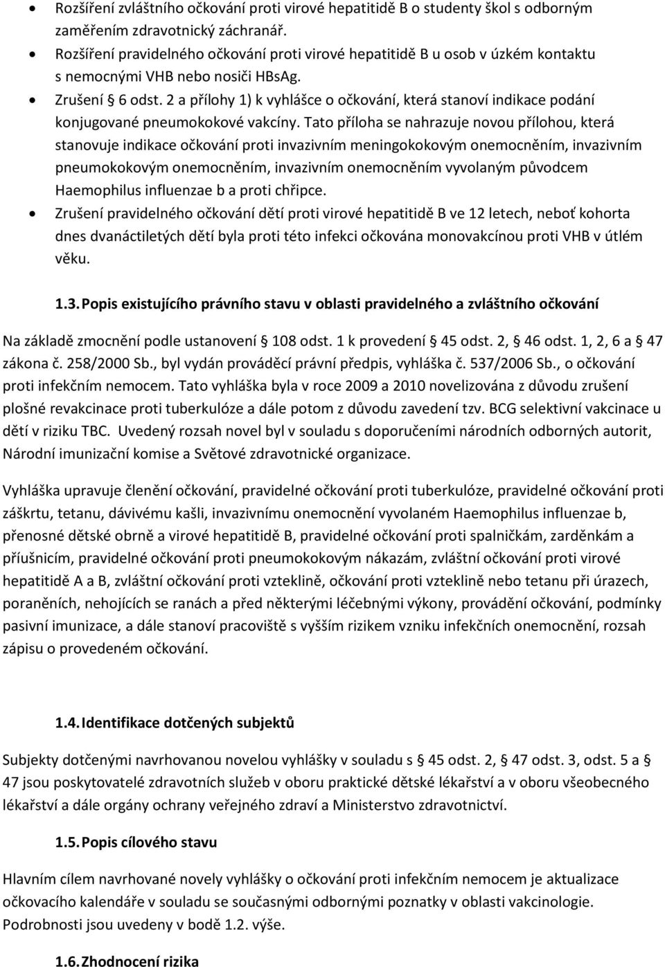 2 a přílohy 1) k vyhlášce o očkování, která stanoví indikace podání konjugované pneumokokové vakcíny.