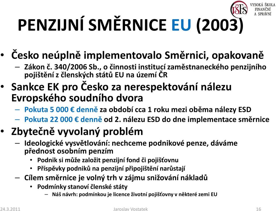 1 roku mezi oběma nálezy ESD Pokuta 22 000 denněod 2.