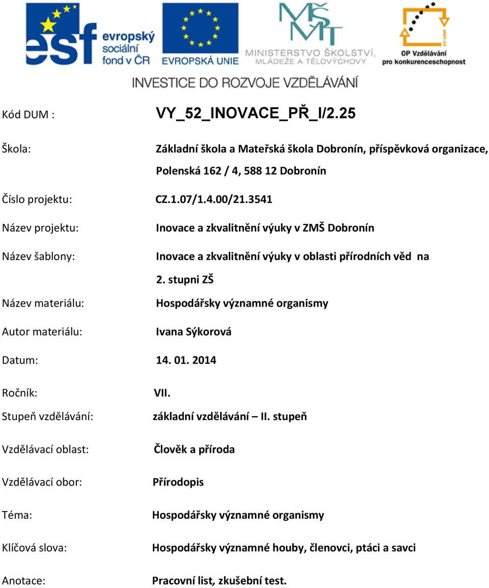 3541 Inovace a zkvalitnění výuky v ZMŠ Dobronín Inovace a zkvalitnění výuky v oblasti přírodních věd na 2.