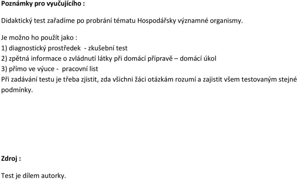 látky při domácí přípravě domácí úkol 3) přímo ve výuce - pracovní list Při zadávání testu je třeba