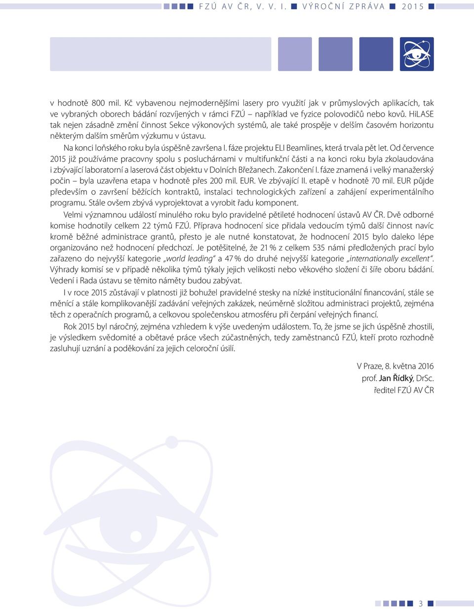 fáze projektu ELI Beamlines, která trvala pět let.