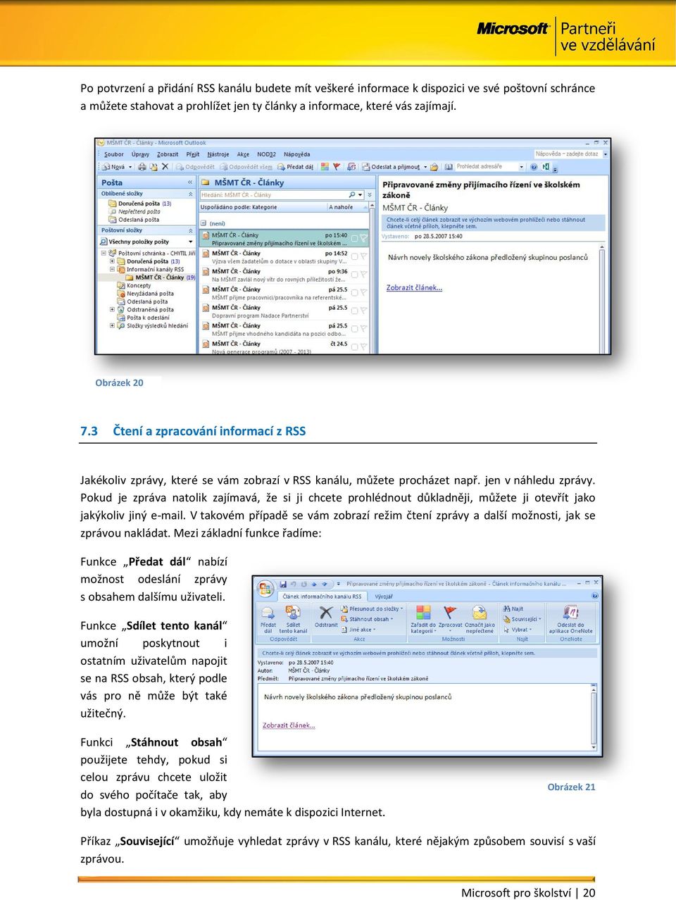 Pokud je zpráva natolik zajímavá, že si ji chcete prohlédnout důkladněji, můžete ji otevřít jako jakýkoliv jiný e-mail.