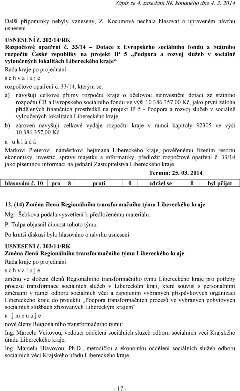 33/14, kterým se: a) navyšují celkové příjmy rozpočtu kraje o účelovou neinvestiční dotaci ze státního rozpočtu ČR a Evropského sociálního fondu ve výši 10.386.