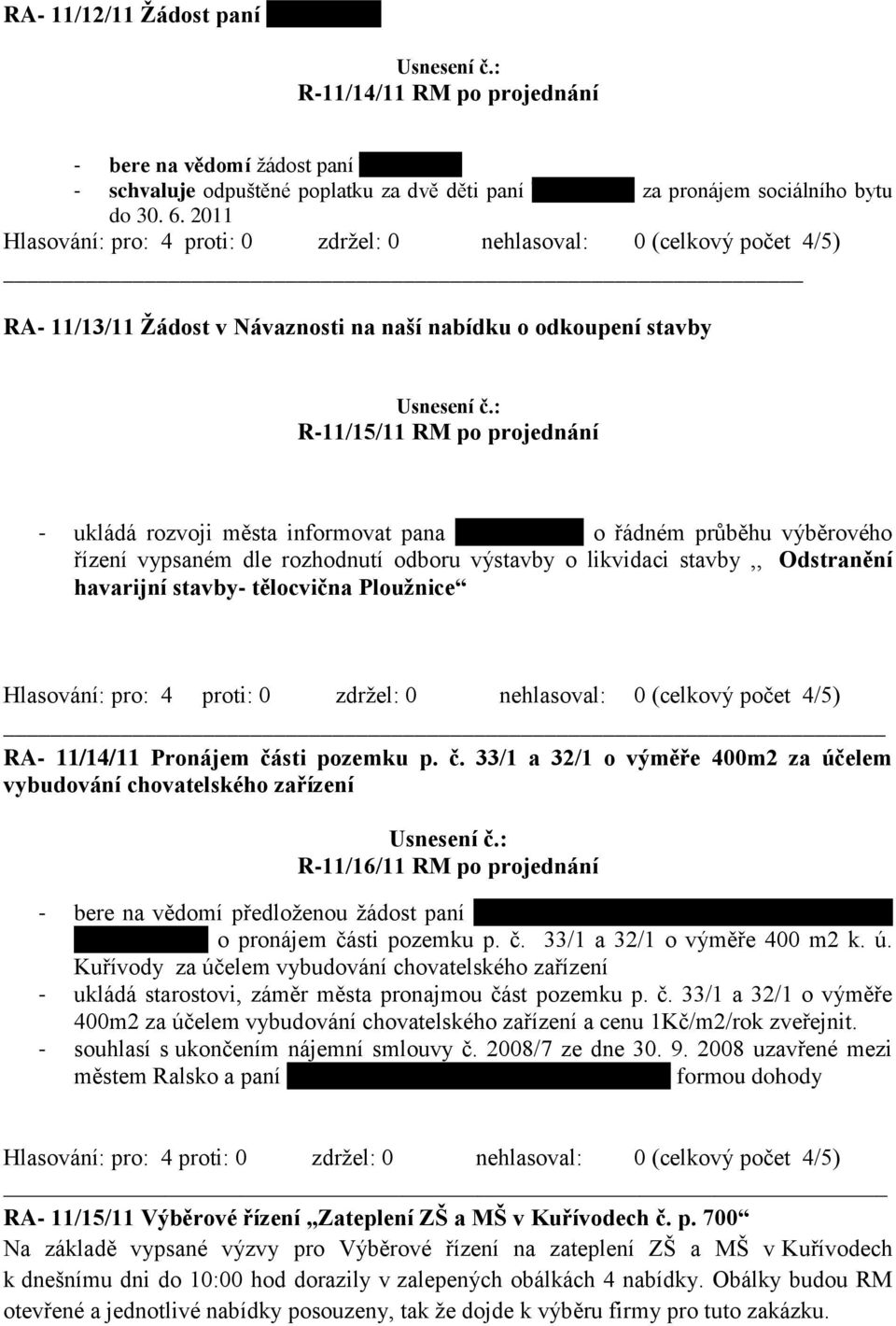 dle rozhodnutí odboru výstavby o likvidaci stavby,, Odstranění havarijní stavby- tělocvična Plouţnice RA- 11/14/11 Pronájem čá