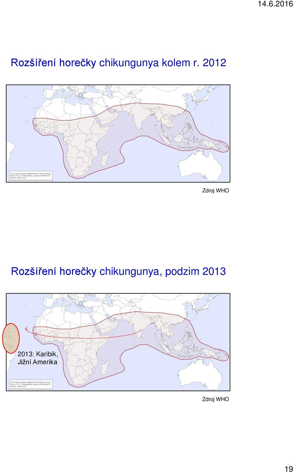 2012 Zdroj WHO , podzim 2013 2013: