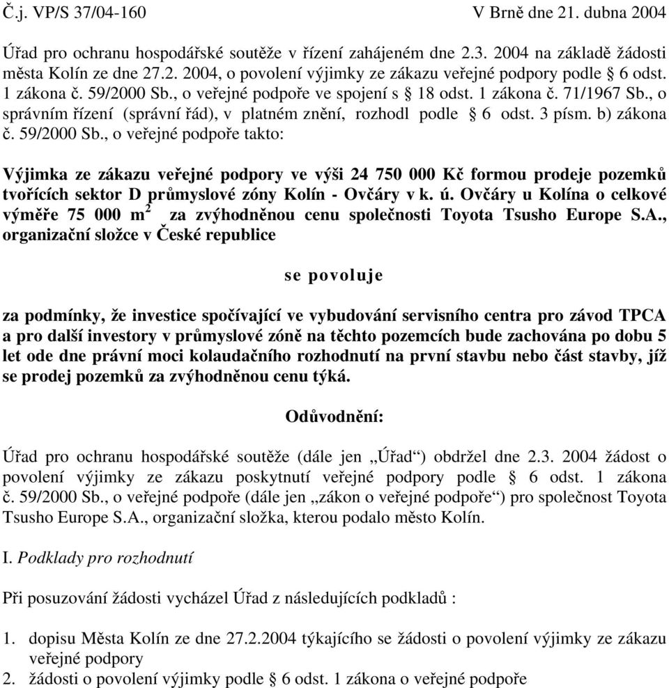 ú. Ovčáry u Kolína o celkové výměře 75 000 m 2 za zvýhodněnou cenu společnosti Toyota Tsusho Europe S.A.