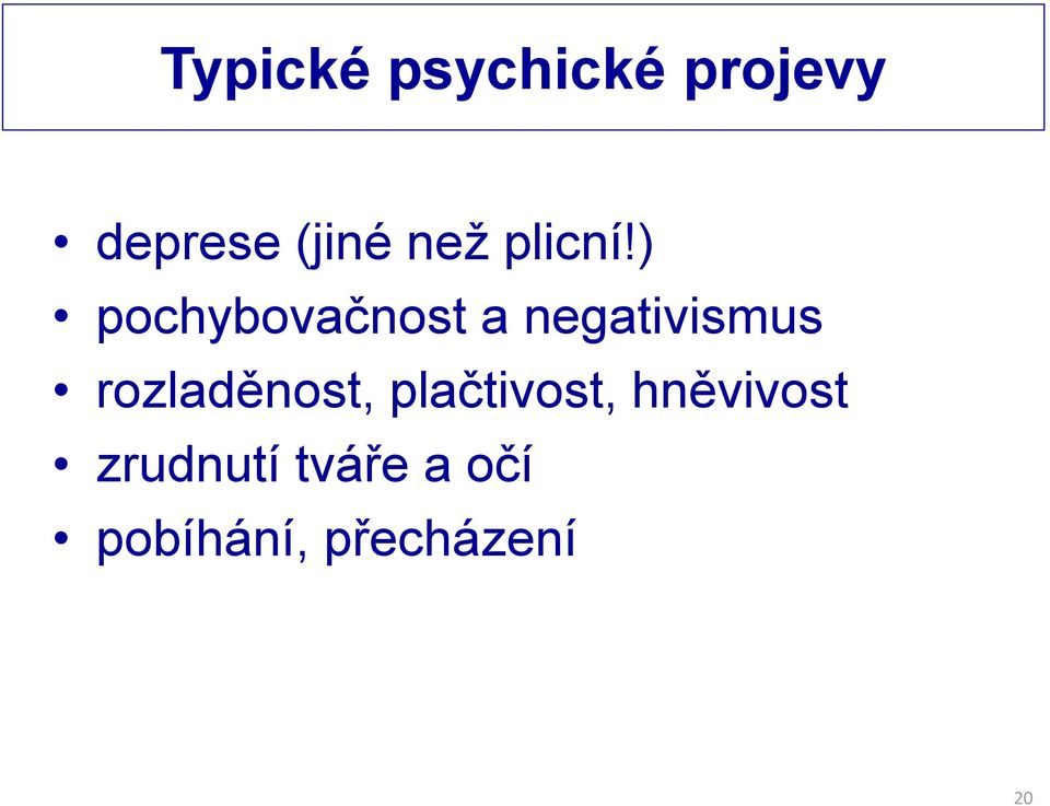 ) pochybovačnost a negativismus