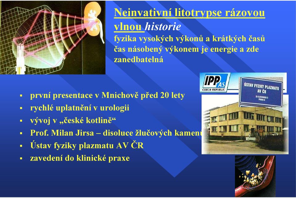 Mnichově před 20 lety rychlé uplatnění v urologii vývoj v české kotlině Prof.