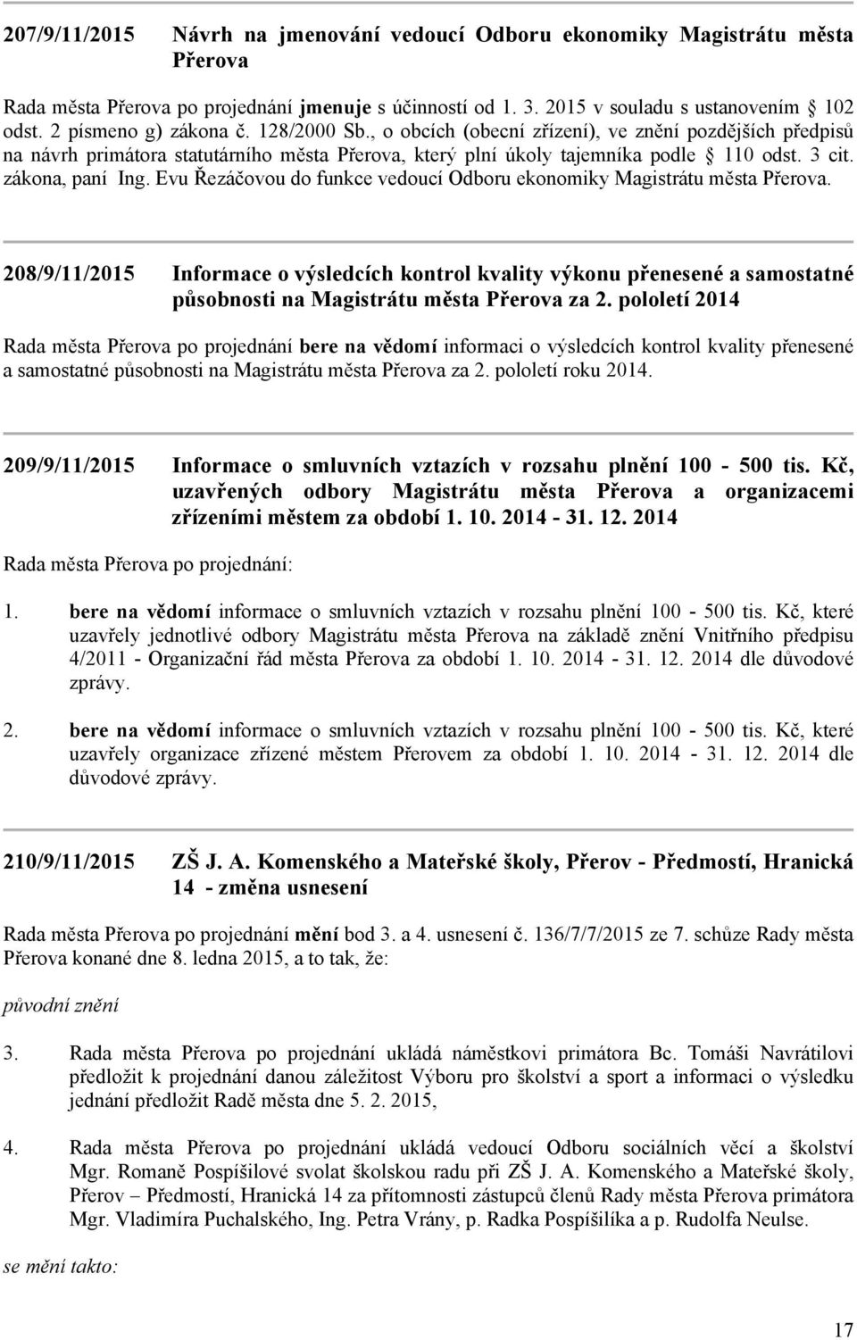 Evu Řezáčovou do funkce vedoucí Odboru ekonomiky Magistrátu města Přerova.