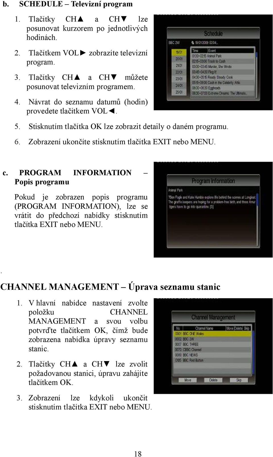 Zobrazení ukončíte stisknutím tlačítka EXIT nebo MENU.