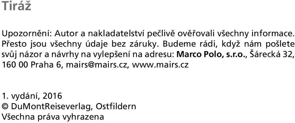 Budeme rádi, když nám pošlete svůj názor a návrhy na vylepšení na adresu: Marco