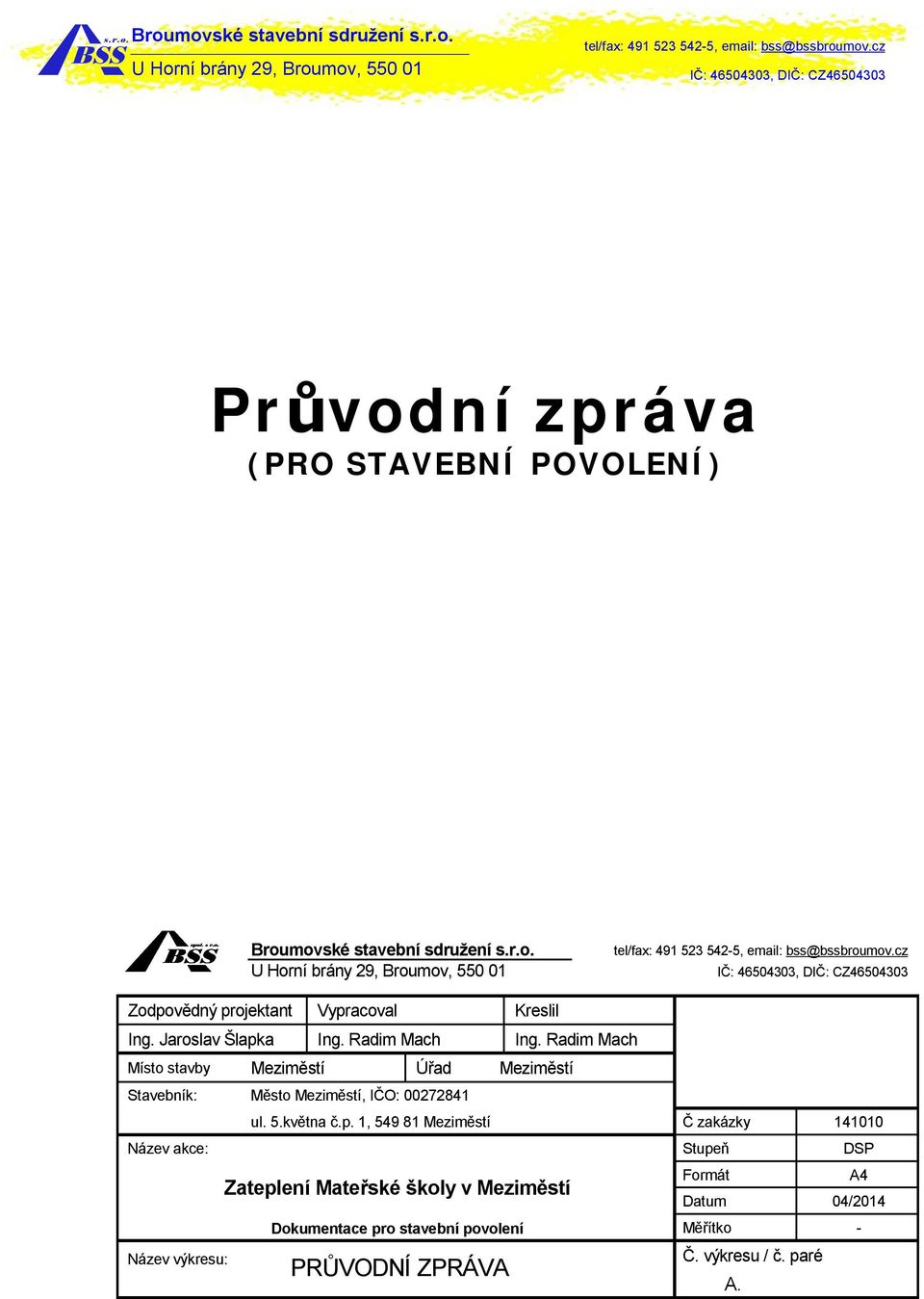 Radim Mach Místo stavby Meziměstí Úřad Meziměstí Stavebník: Město Meziměstí, IČO: 00272841 ul. 5.května č.p.