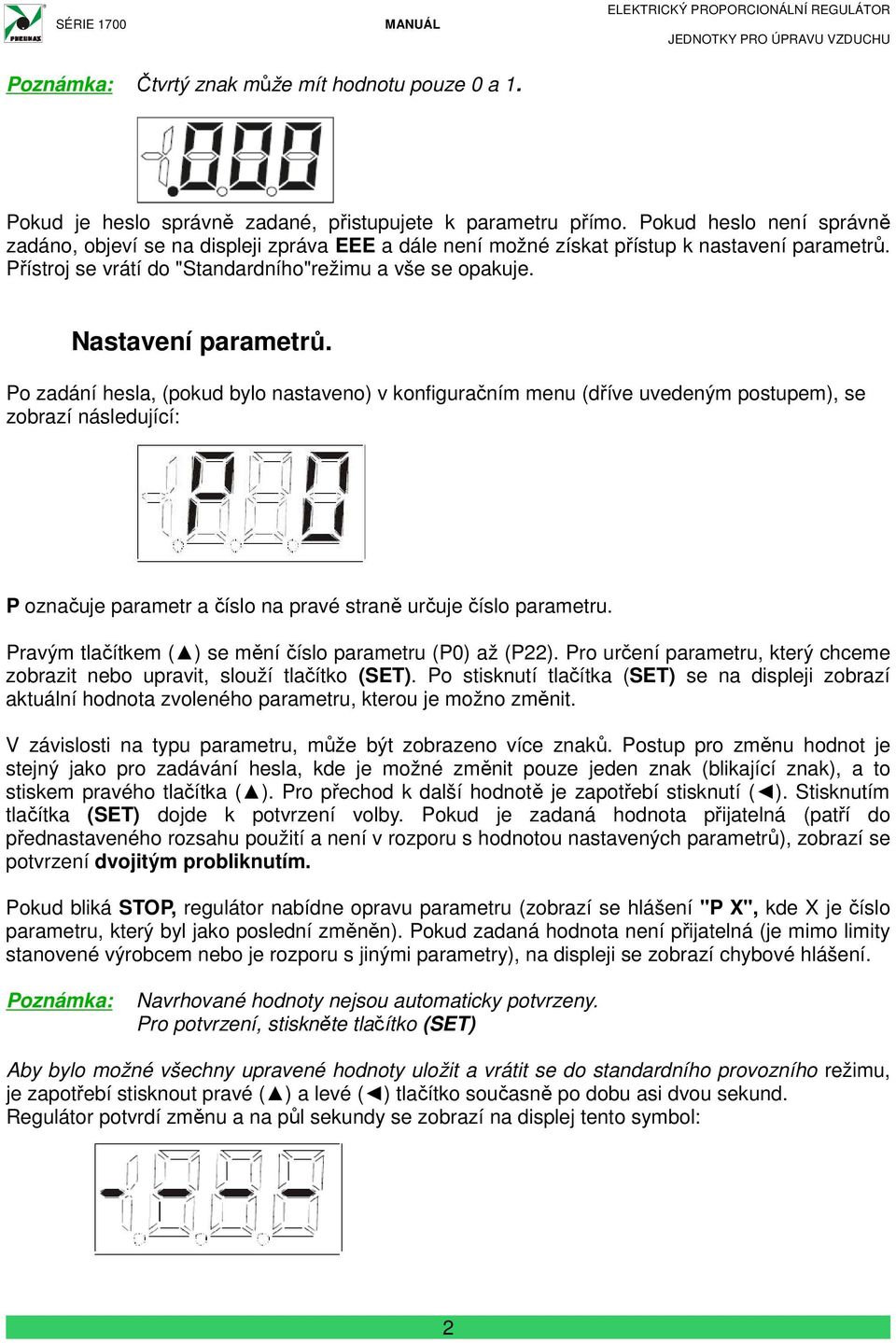 Nastavení parametrů. Po zadání hesla, (pokud bylo nastaveno) v konfiguračním menu (dříve uvedeným postupem), se zobrazí následující: P označuje parametr a číslo na pravé straně určuje číslo parametru.