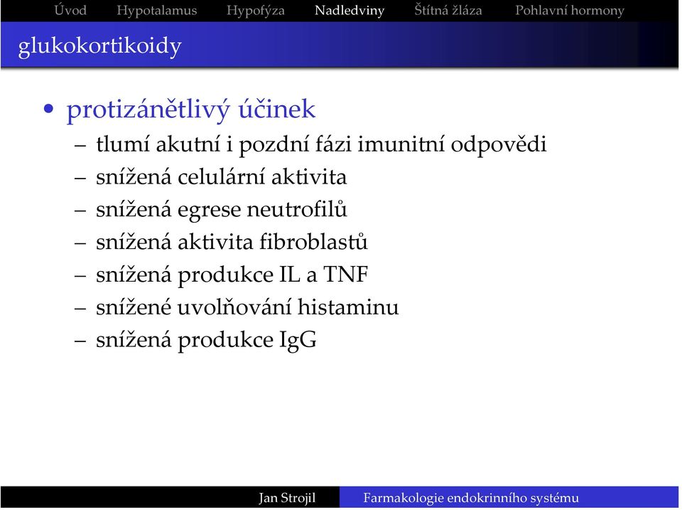 odpovědi snížená celulární aktivita snížená egrese neutrofilů snížená