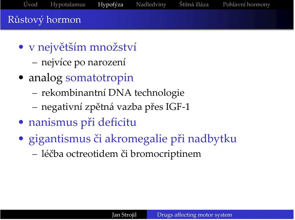 technologie negativní zpětná vazba přes IGF 1 nanismus při deficitu gigantismus či