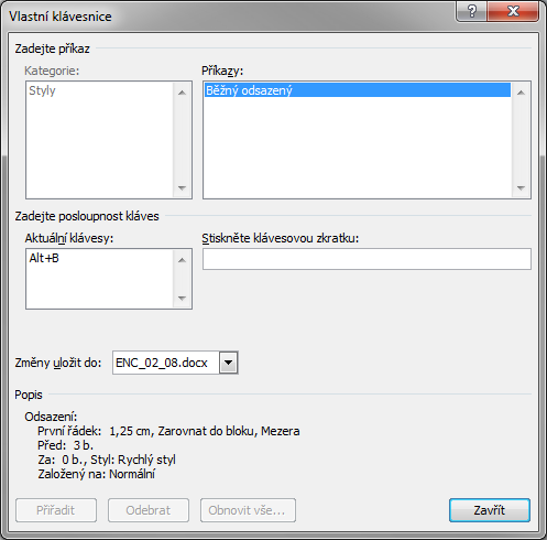 Kapitola 2: Karta Domů 24 (Normal), chceme však definici klávesové zkratky uloţit do dokumentu (stejně jako definici stylu), a proto vybereme dokument.